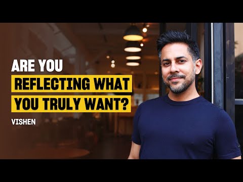Are You Reflecting What You Truly Want?